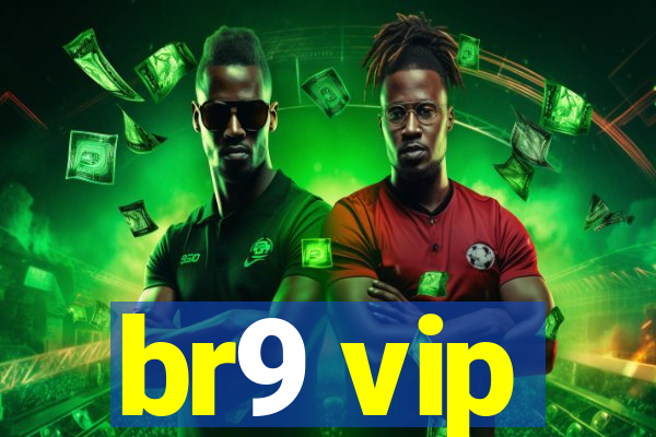 br9 vip